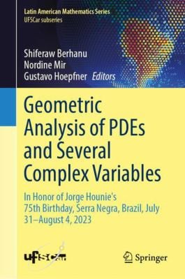 Geometric Analysis of PDEs and Several Complex Variables : In Honor of Jorge Hounie's 75th Birthday, Serra Negra, Brazil, July 31-August 4 2023