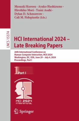 HCI International 2024 - Late Breaking Papers : 26th International Conference on Human-Computer Interaction, HCII 2024, Washington, DC, USA, June 29-J
