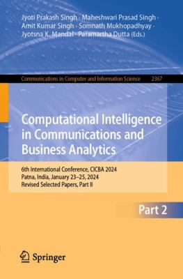Computational Intelligence in Communications and Business Analytics : 6th International Conference, CICBA 2024, Patna, India, January 23-25, 2024, Rev
