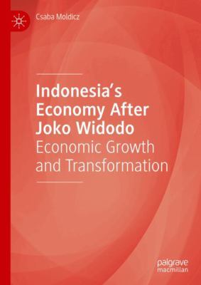 Indonesia's Economy after Joko Widodo : Economic Growth and Transformation