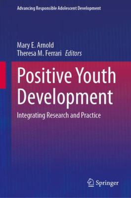 Positive Youth Development : Integrating Research and Practice