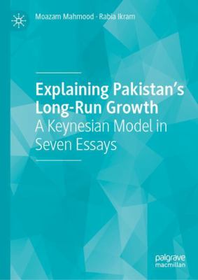 Explaining Pakistan's Long-Run Growth : A Keynesian Model in Seven Essays