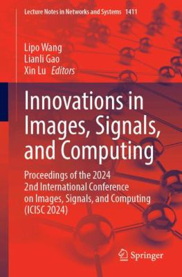 Innovations in Images, Signals, and Computing : Proceedings of the 2024 2nd International Conference on Images, Signals, and Computing (ICISC 2024)
