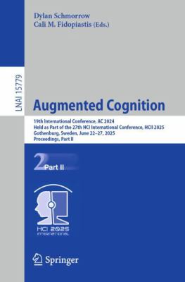 Augmented Cognition : 19th International Conference, AC 2024, Held As Part of the 27th HCI International Conference, HCII 2025, Gothenburg, Sweden, Ju