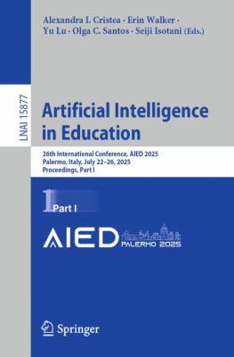 Artificial Intelligence in Education : 26th International Conference, AIED 2025, Palermo, Italy, July 22-26, 2025, Proceedings, Part I