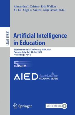 Artificial Intelligence in Education : 26th International Conference, AIED 2025, Palermo, Italy, July 22-26, 2025, Proceedings, Part V
