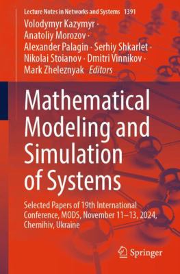 Mathematical Modeling and Simulation of Systems : Selected Papers of 19th International Conference, MODS, November 11-13, 2024, Chernihiv, Ukraine