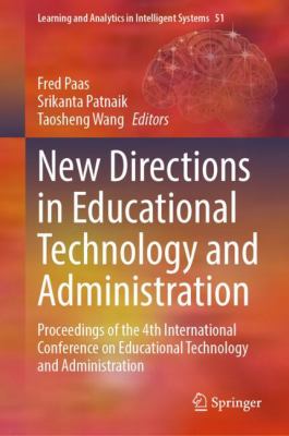 New Directions in Educational Technology and Administration : Proceedings of the 4th International Conference on Educational Technology and Administra