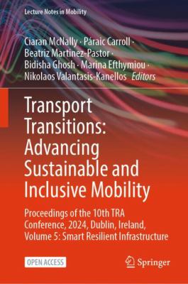 Transport Transitions: Advancing Sustainable and Inclusive Mobility : Proceedings of the 10th TRA Conference, 2024, Dublin, Ireland - Volume 5: Smart 