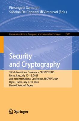 Security and Cryptography : 20th International Conference, SECRYPT 2023, Rome, Italy, July 10-12, 2023, and 21st International Conference, SECRYPT 202