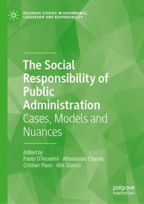 The Social Responsibility of Public Administration : Cases, Models and Nuances
