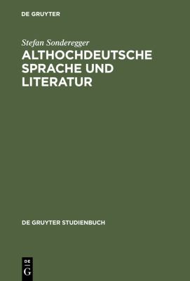 Althochdeutsche Sprache und Literatur : Eine Einführung in das älteste Deutsch. Darstellung und Grammatik