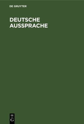 Deutsche Aussprache : Reine und Gemäßigte Hochlautung Mit Aussprachewörterbuch