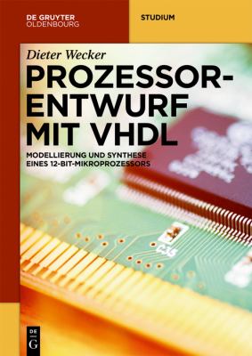 Prozessorentwurf Mit VHDL : Modellierung und Synthese Eines 12-Bit-Mikroprozessors