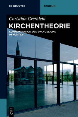 Kirchentheorie : Kommunikation des Evangeliums Im Kontext
