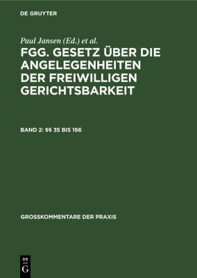 §§ 35 Bis 166 : FGG - Gesetz über Die Angelegenheiten der Freiwilligen Gerichtsbarkeit Mit Nebengesetzen und Bundes- und Landesrechtlichen Ergänzungs 