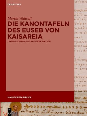 Die Kanontafeln des Euseb Von Kaisareia : Untersuchung und Kritische Edition