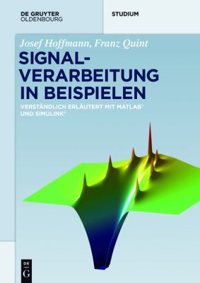 Signalverarbeitung in Beispielen : Verständlich Erläutert Mit Matlab und Simulink