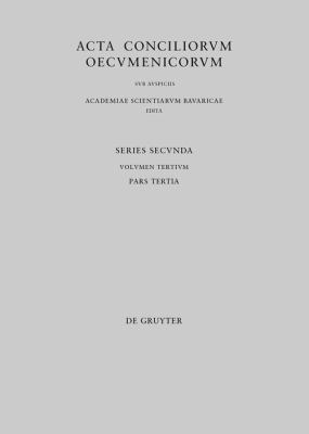 Concilii Actiones VI-VII : Tarasii et Synodi Epistulae. Epiphanii Sermo Laudatorius. Canones. Tarasii Epistulae Post Synodum Scriptae. Appendix Graeca