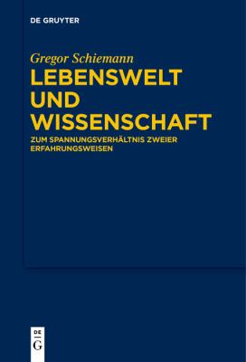 Lebenswelt und Wissenschaft : Zum Spannungsverhältnis Zweier Erfahrungsweisen