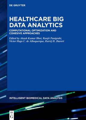 Healthcare Big Data Analytics : Computational Optimization and Cohesive Approaches