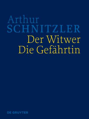 Der Witwer. Die Gefährtin : Historisch-Kritische Ausgabe