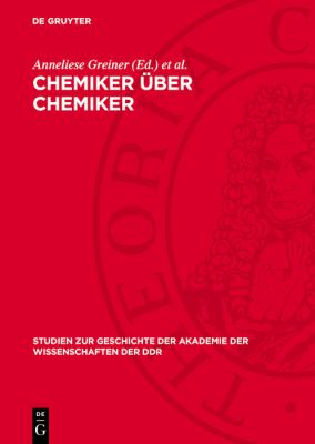 Chemiker über Chemiker : Wahlvorschläge Zur Aufnahme Von Chemikern in Die Berliner Akademie 1822-1925, Von Eilhard Mitscherlich Bis Max Bodenstein. Ei