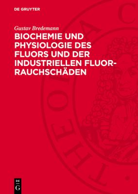 Biochemie und Physiologie des Fluors und der Industriellen Fluor-Rauchschäden
