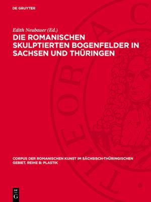 Die Romanischen Skulptierten Bogenfelder in Sachsen und Thüringen