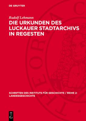 Die Urkunden des Luckauer Stadtarchivs in Regesten