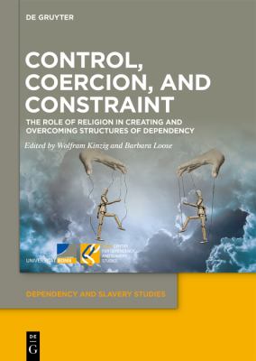 Control, Coercion, and Constraint : The Role of Religion in Overcoming and Creating Structures of Dependency