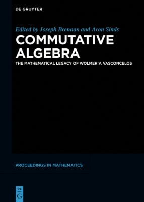 Commutative Algebra : The Mathematical Legacy of Wolmer V. Vasconcelos
