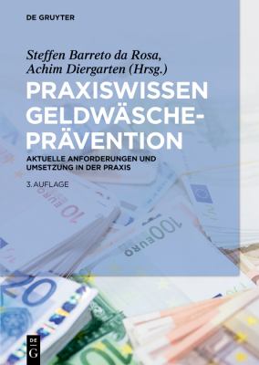 Praxiswissen Geldwäscheprävention : Aktuelle Anforderungen und Umsetzung in der Praxis