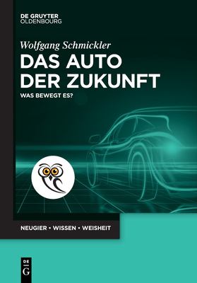 Das Auto der Zukunft : Was Bewegt Es?