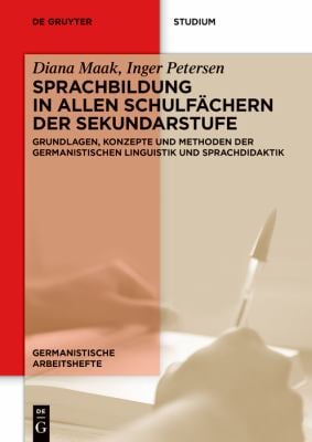 Sprachbildung in Allen Schulfächern der Sekundarstufe : Grundlagen, Konzepte und Methoden der Germanistischen Linguistik und Sprachdidaktik