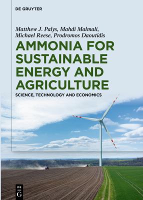 Ammonia for Sustainable Energy and Agriculture : Science, Technology and Economics