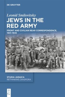 Jews in the Red Army : Front and Civilian Rear Correspondence, 1941-1945