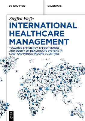 International Healthcare Management : Towards Efficiency, Effectiveness and Equity of Healthcare Systems in Low- and Middle-Income Countries