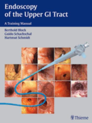 Endoscopy of the Upper Gi Tract : A Training Manual