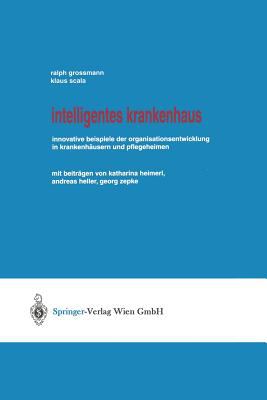 Intelligentes Krankenhaus : Innovative Beispiele der Organisationsentwicklung in Krankenhäusern und Pflegeheimen