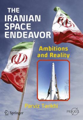 The Iranian Space Endeavor : Ambitions and Reality