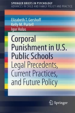 Corporal Punishment in U. S. Public Schools : Legal Precedents, Current Practices, and Future Policy