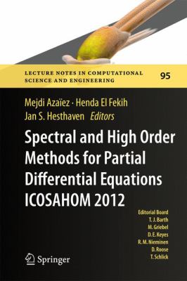 Spectral and High Order Methods for Partial Differential Equations - Icosahom ' 12
