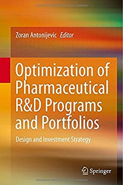 Optimization of Pharmaceutical R&d Programs and Portfolios : Design and Investment Strategy