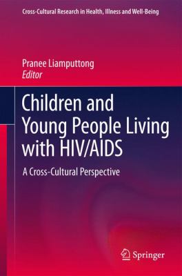 Children and Young People Living with HIV/AIDS : A Cross-Cultural Perspective