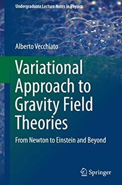 Variational Approach to Gravity Field Theories : From Newton to Einstein and Beyond