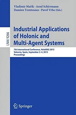 Industrial Applications of Holonic and Multi-Agent Systems : 7th International Conference, HoloMAS 2015, Valencia, Spain, September 2-4, 2015, Proceed