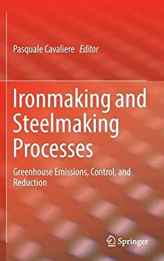 Ironmaking and Steelmaking Processes : Greenhouse Emissions, Control, and Reduction