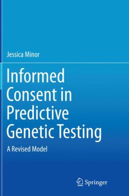 Informed Consent in Predictive Genetic Testing : A Revised Model