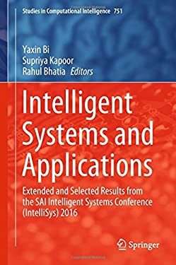 Intelligent Systems and Applications : Extended and Selected Results from the SAI Intelligent Systems Conference (IntelliSys) 2016
